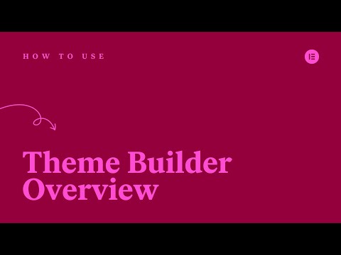 Elementor Theme Builder Overview