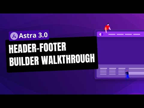 Astra 3.0 - Header Footer Builder Walkthrough