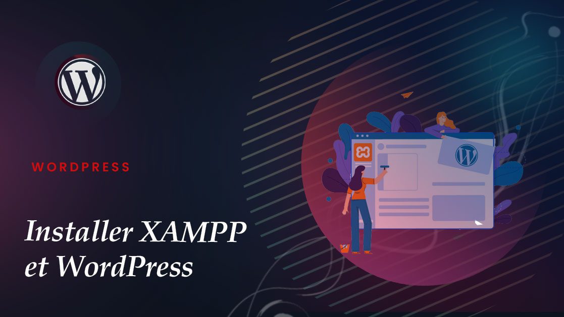 Comment installer XAMPP et WordPress sur un PC Windows
