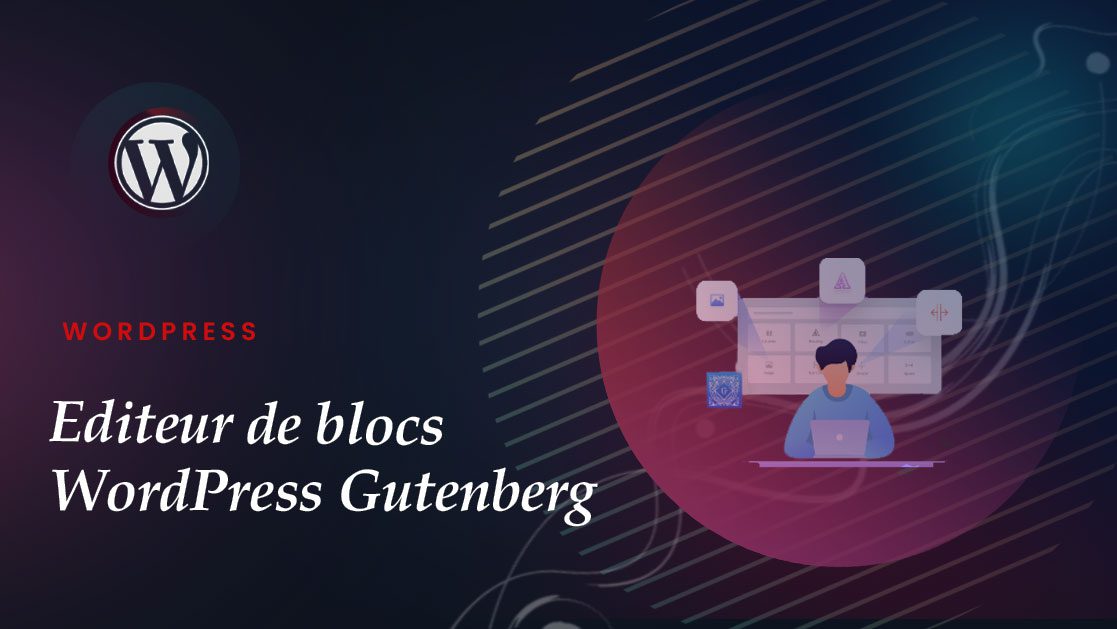 Comment utiliser lediteur de blocs WordPress Gutenberg