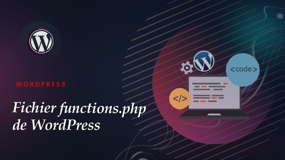 Quest ce que le fichier functions.php de WordPress