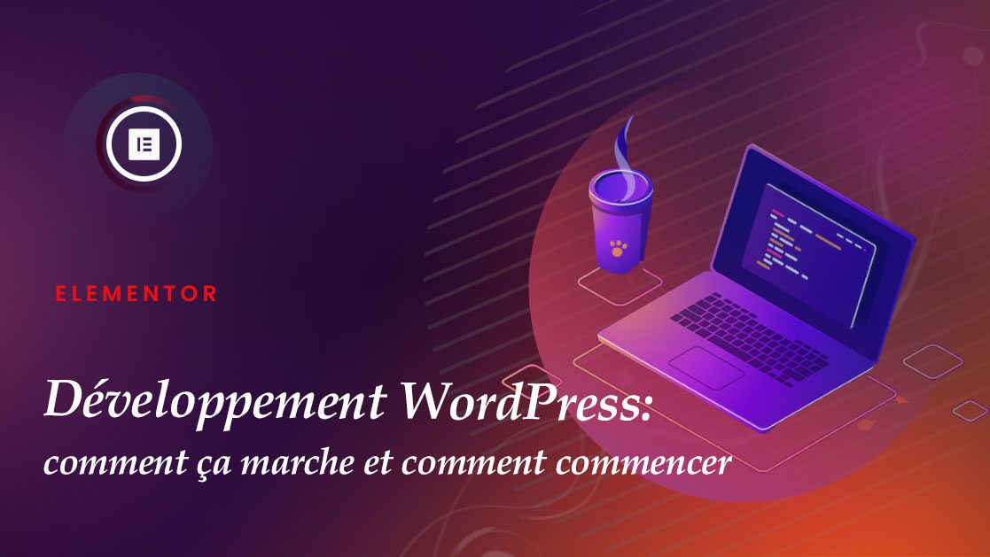 developpement WordPress comment ca marche et comment commencer