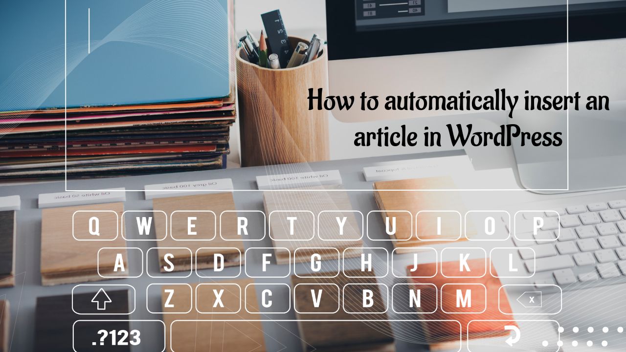 How to automatically insert an article in WordPress