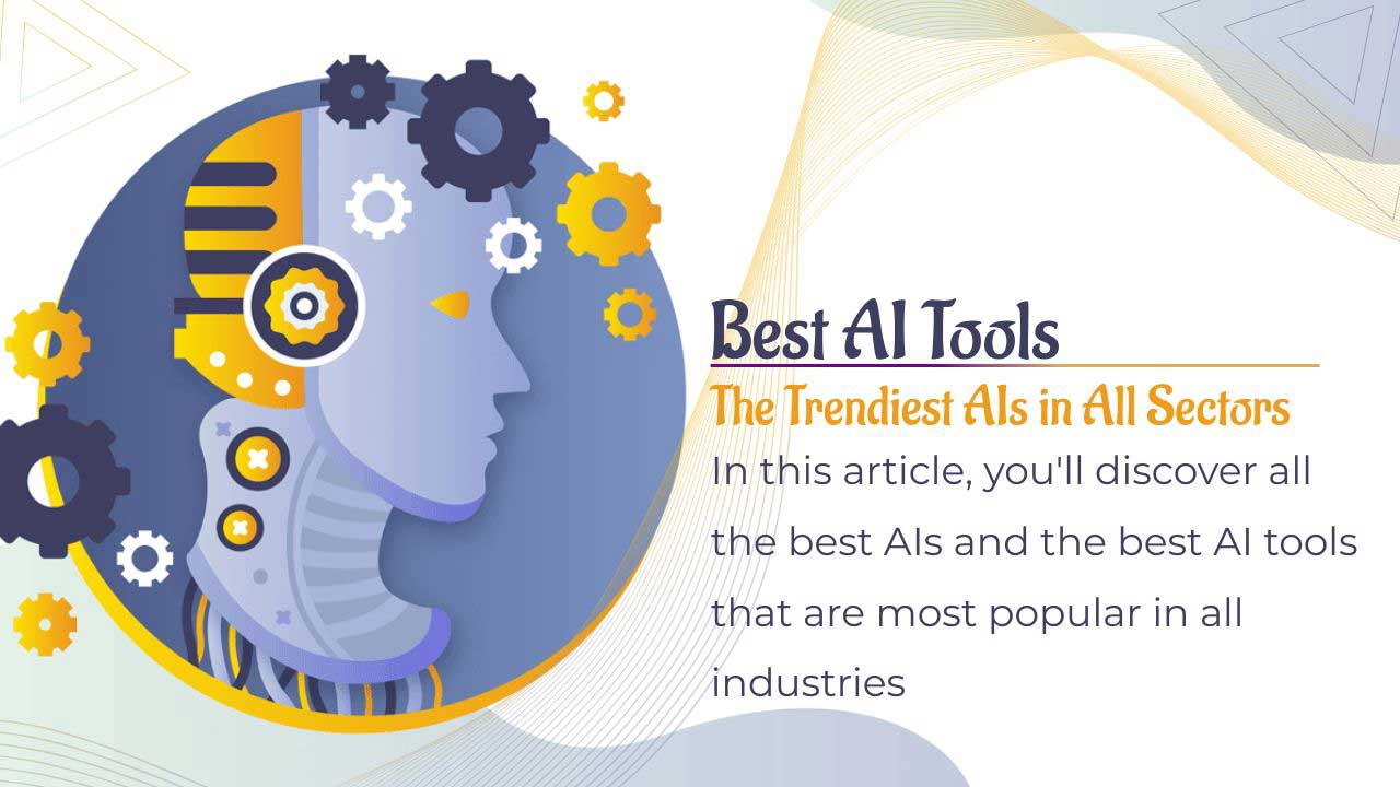 meilleurs outils IA : Les meilleures IA à la mode dans tous les secteurs