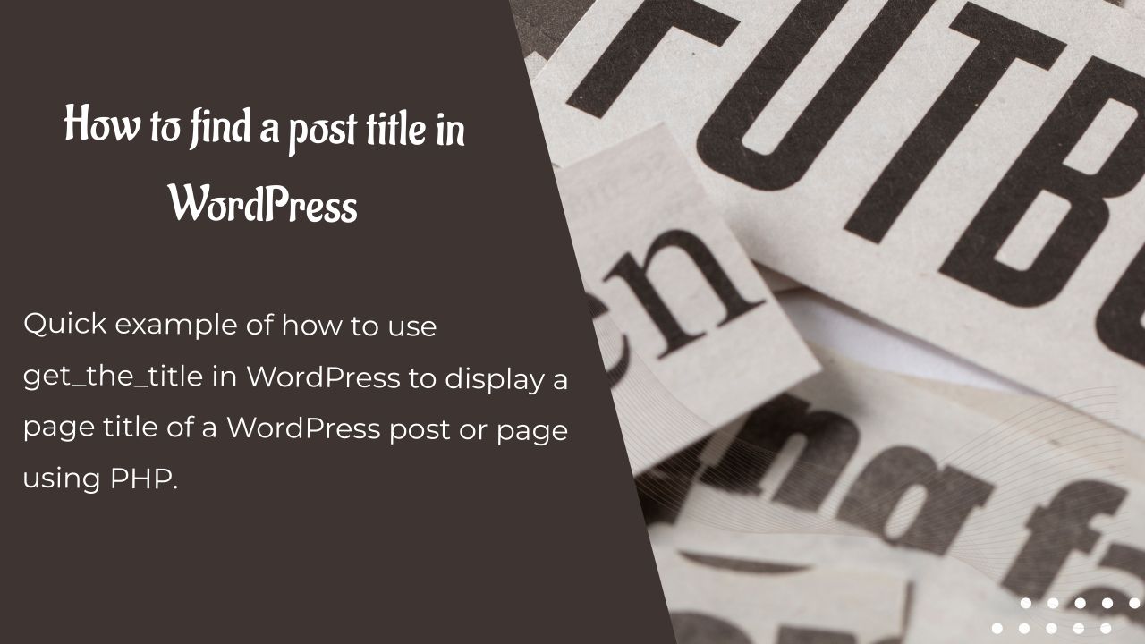 Comment trouver le titre d'un article ou page dans WordPress